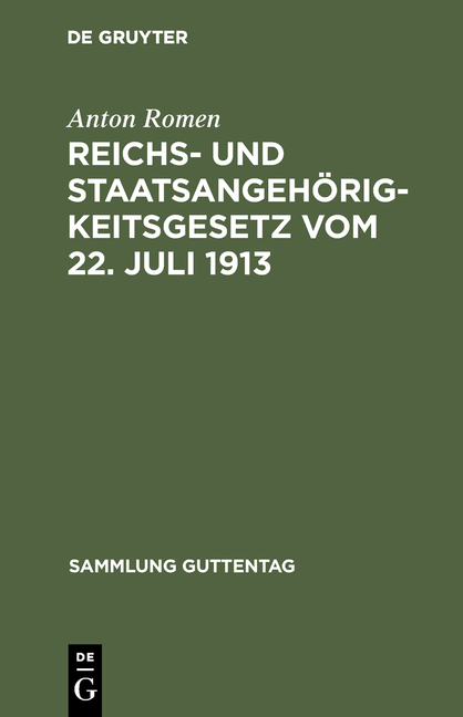 Reichs- und Staatsangeh&ouml;rigkeitsgesetz vom 22. Juli 1913 - Anton Romen