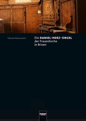 Die Daniel-Herz-Orgel der Frauenkirche in Brixen - 