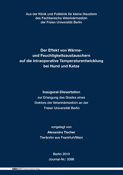 Der Effekt von W&auml;rmeund Feuchtigkeitsaustauschern auf die intraoperative Temperaturentwicklung bei Hund und Katze - Alexandra Tischer