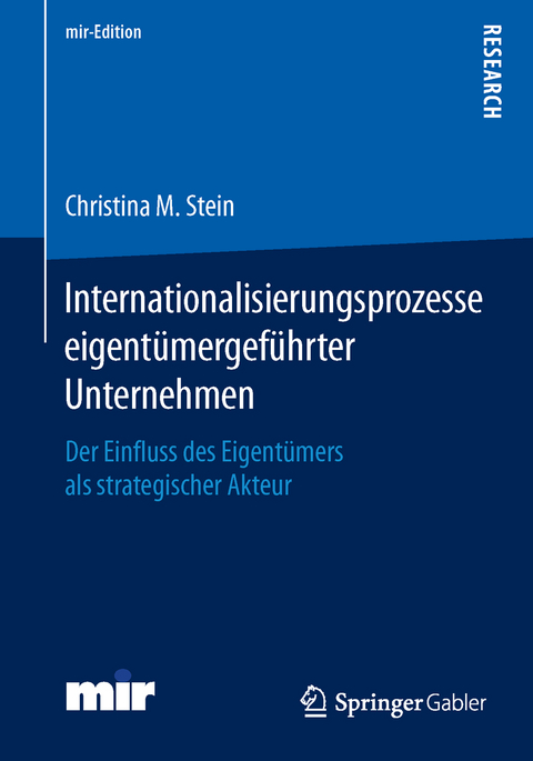Internationalisierungsprozesse eigent&uuml;mergef&uuml;hrter Unternehmen - Christina M. Stein