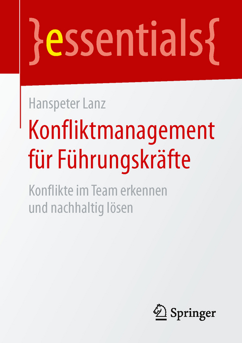 Konfliktmanagement f&uuml;r F&uuml;hrungskr&auml;fte - Hanspeter Lanz
