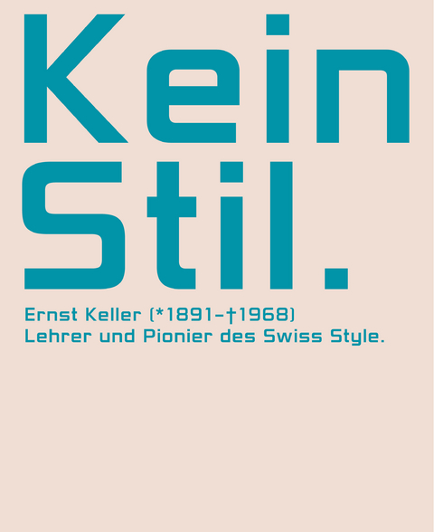 Kein Stil. Ernst Keller (1891&ndash;1968) - Peter Vetter, Leuenberger Katharina, Meike Eckstein
