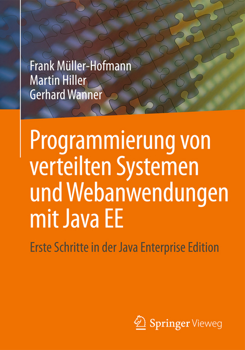 Programmierung von verteilten Systemen und Webanwendungen mit Java EE - Frank Müller-Hofmann, Martin Hiller, Gerhard Wanner