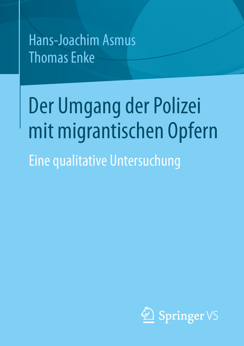 Der Umgang der Polizei mit migrantischen Opfern - Hans-Joachim Asmus, Thomas Enke