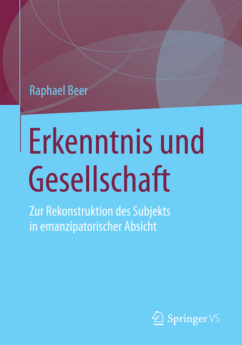 Erkenntnis und Gesellschaft - Raphael Beer