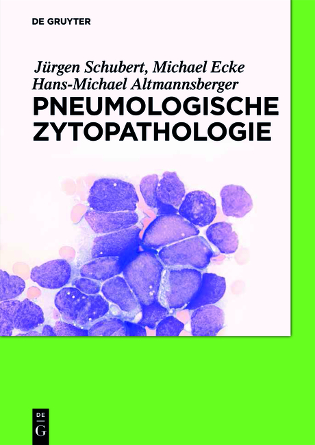 Pneumologische Zytopathologie - J&uuml;rgen Schubert, Hans-Michael Altmannsberger, Michael Ecke