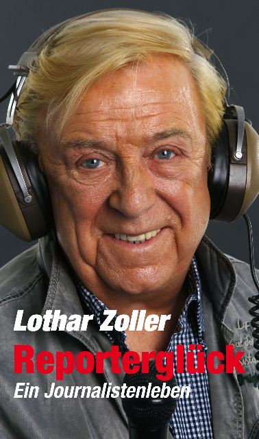 Reportergl&uuml;ck. - Lothar Zoller