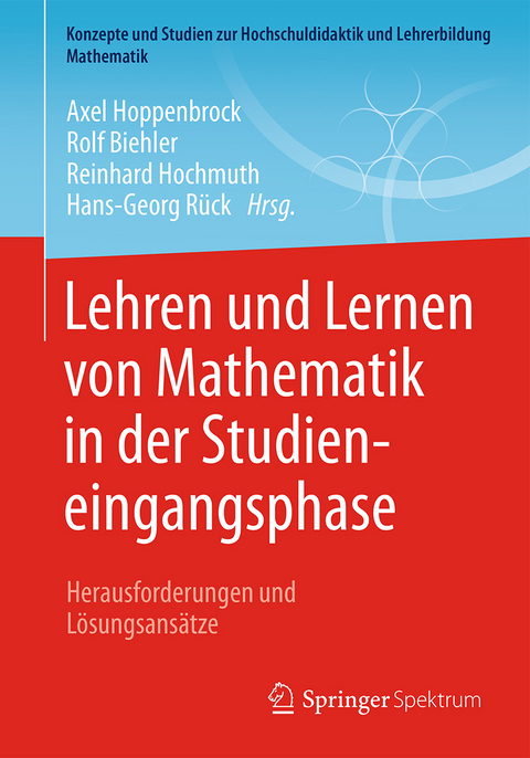 Lehren und Lernen von Mathematik in der Studieneingangsphase - 