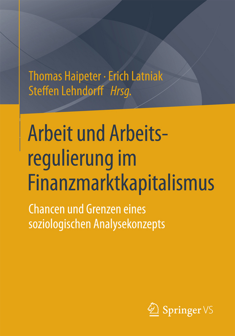 Arbeit und Arbeitsregulierung im Finanzmarktkapitalismus - 