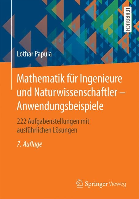 Anwendungsbeispiele - Mathematik f&uuml;r Ingenieure und Naturwissenschaftler - Lothar Papula
