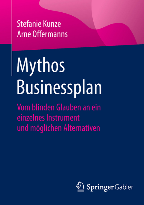 Mythos Businessplan - Stefanie Kunze, Arne Offermanns
