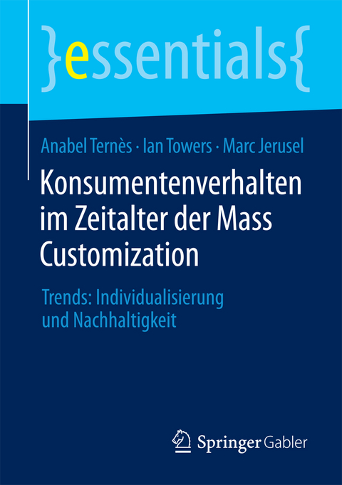 Konsumentenverhalten im Zeitalter der Mass Customization - Anabel Tern&egrave;s, Ian Towers, Marc Jerusel