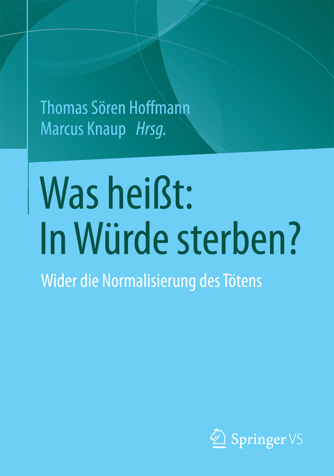 Was hei&szlig;t: In W&uuml;rde sterben? - 