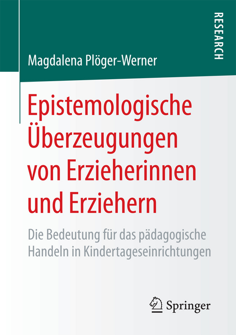 Epistemologische &Uuml;berzeugungen von Erzieherinnen und Erziehern - Magdalena Pl&ouml;ger-Werner