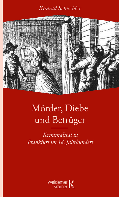 M&ouml;rder, Diebe und Betr&uuml;ger - Konrad Schneider