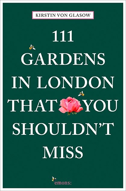 111 Gardens in London That You Shouldn't Miss - Kirstin von Glasow