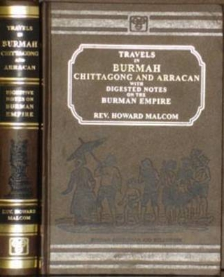Travels in Burmah, Chittagong and Arracan with Digested Notes on the Burman Empire