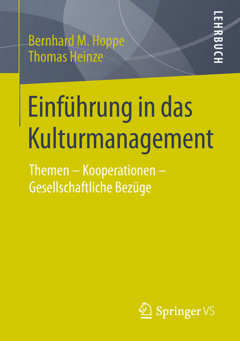 Einf&uuml;hrung in das Kulturmanagement - Bernhard M. Hoppe, Thomas Heinze