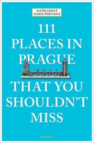 111 Places in Prague That You Shouldn't Miss
