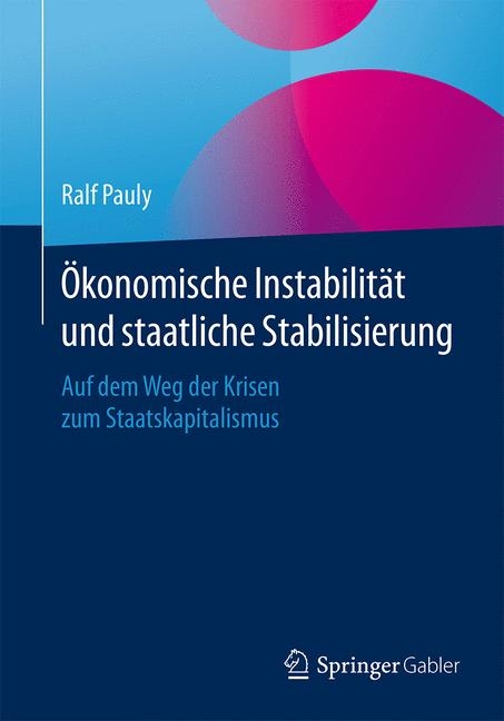 &Ouml;konomische Instabilit&auml;t und staatliche Stabilisierung - Ralf Pauly