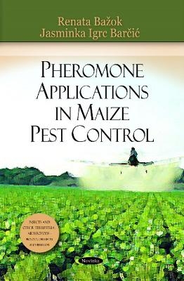 Pheromone Applications in Maize Pest Control - Renata Baok, Jasminka Igrc Barcic