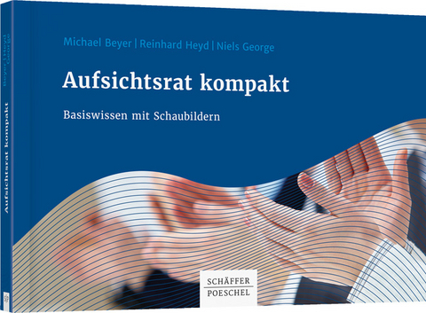 Aufsichtsrat kompakt - Michael Beyer, Reinhard Heyd, Niels George