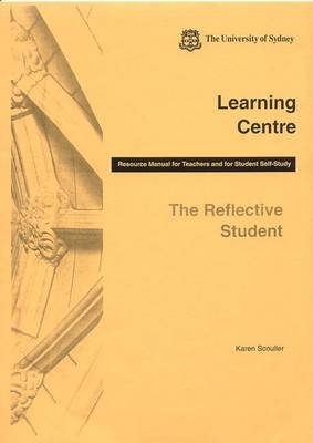 The Reflective Student : Resource Manual for Teachers - Karen Scouller