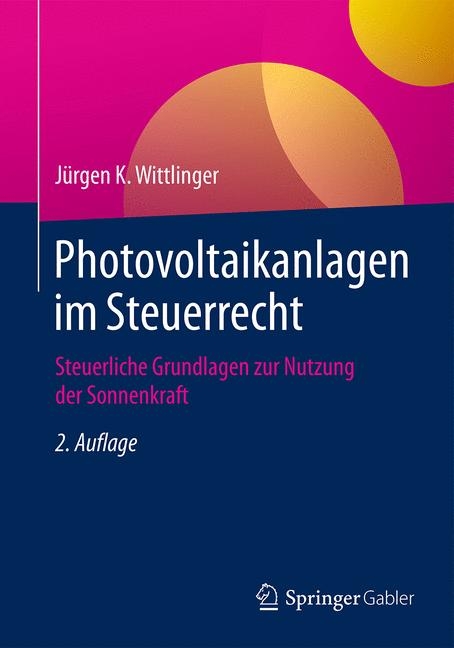 Photovoltaikanlagen im Steuerrecht - J&uuml;rgen K. Wittlinger