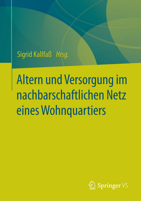 Altern und Versorgung im nachbarschaftlichen Netz eines Wohnquartiers - 
