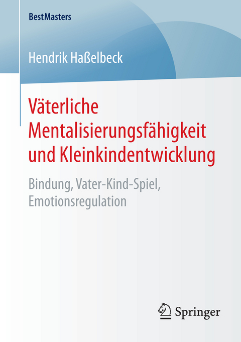 V&auml;terliche Mentalisierungsf&auml;higkeit und Kleinkindentwicklung - Hendrik Ha&szlig;elbeck