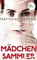 Mädchensammler: Bergmann und Klein ermitteln – Der zweite Fall - Matthias Gereon