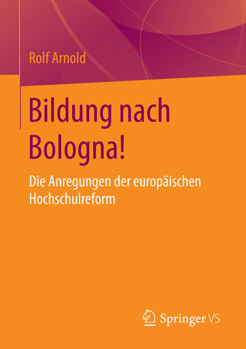 Bildung nach Bologna! - Rolf Arnold
