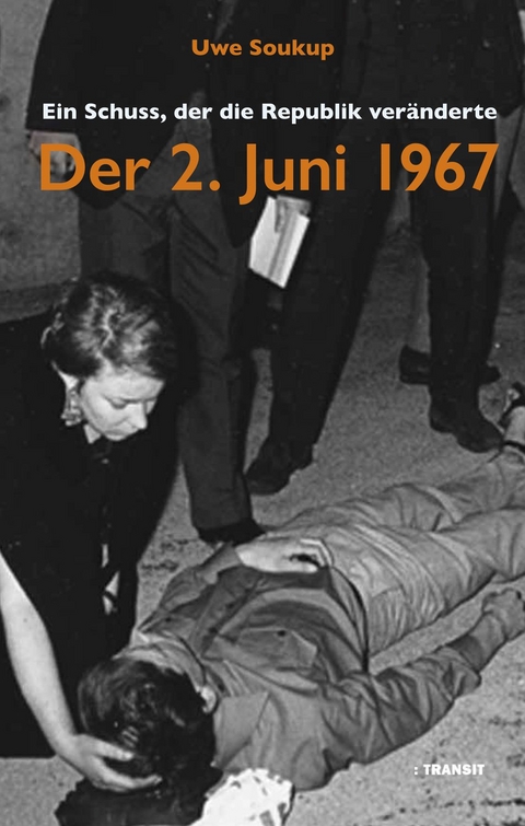 Der 2. Juni 1967 - Uwe Soukup