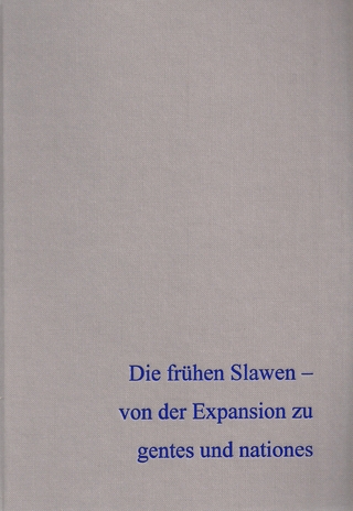 Die frühen Slawen – von der Expansion zu gentes und nationes Band 1