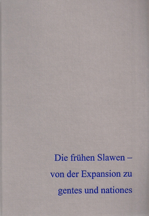 Die fr&uuml;hen Slawen &ndash; von der Expansion zu gentes und nationes Band 1 - 