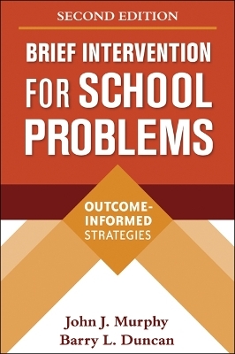 Brief Intervention for School Problems, Second Edition - John J. Murphy, Barry L. Duncan