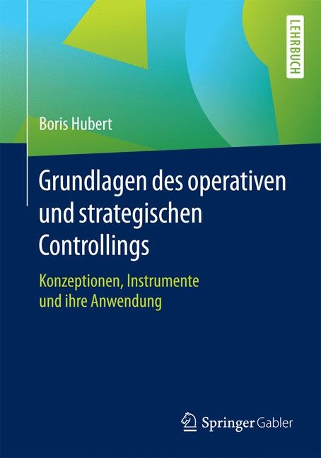 Grundlagen des operativen und strategischen Controllings - Boris Hubert