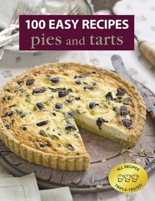 100 Easy Recipes: Pies and Tarts