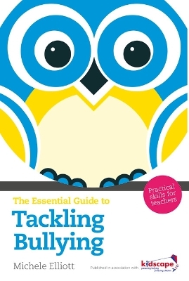 The Essential Guide to Tackling Bullying - Michele Elliott