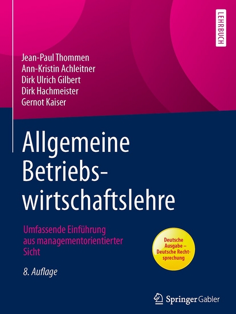 Allgemeine Betriebswirtschaftslehre - Jean-Paul Thommen, Ann-Kristin Achleitner, Dirk Ulrich Gilbert, Dirk Hachmeister, Gernot Kaiser