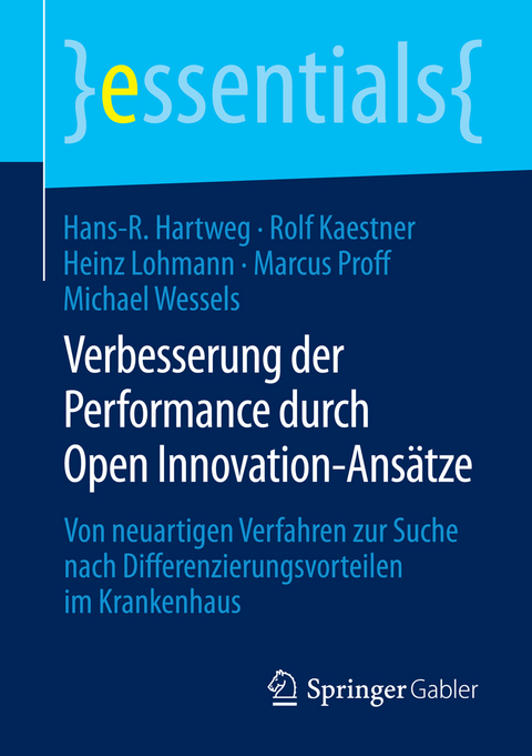 Verbesserung der Performance durch Open Innovation-Ans&auml;tze - Hans-R. Hartweg, Rolf Kaestner, Heinz Lohmann, Marcus Proff, Michael Wessels