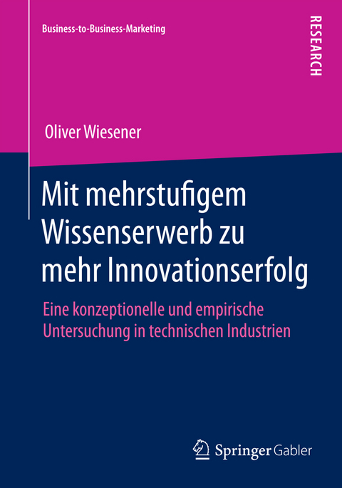 Mit mehrstufigem Wissenserwerb zu mehr Innovationserfolg - Oliver Wiesener