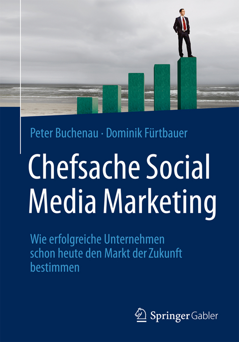 Chefsache Social Media Marketing - Peter Buchenau, Dominik F&uuml;rtbauer
