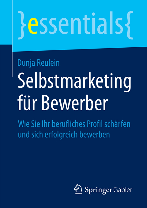 Selbstmarketing f&uuml;r Bewerber - Dunja Reulein