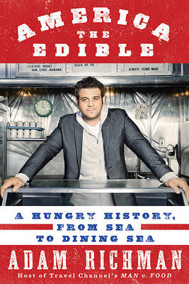 America the Edible - Adam Richman