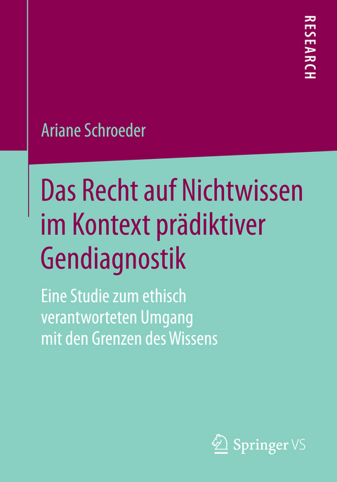 Das Recht auf Nichtwissen im Kontext pr&auml;diktiver Gendiagnostik - Ariane Schroeder