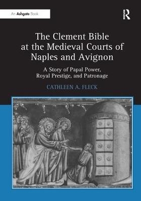 The Clement Bible at the Medieval Courts of Naples and Avignon - Cathleen A. Fleck