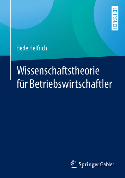 Wissenschaftstheorie f&uuml;r Betriebswirtschaftler - Hede Helfrich