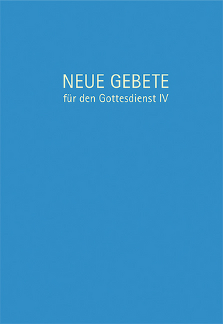 Neue Gebete für den Gottesdienst IV