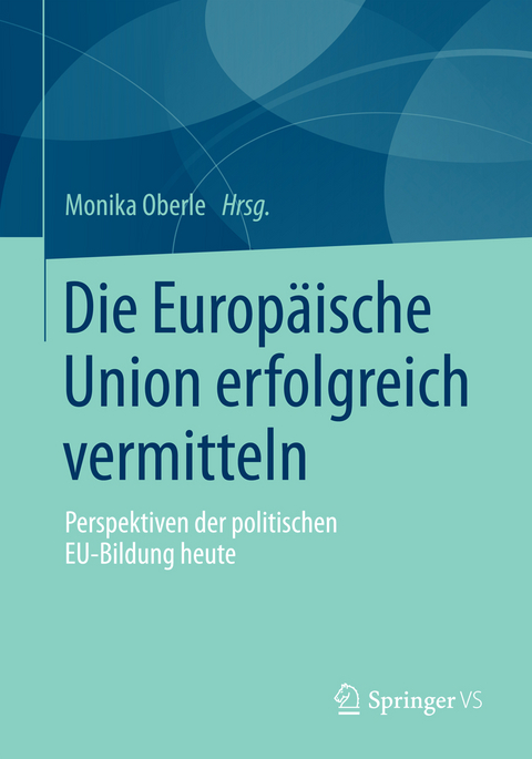 Die Europ&auml;ische Union erfolgreich vermitteln - 
